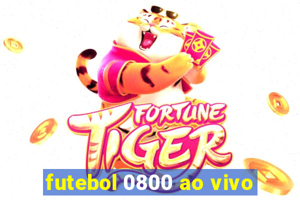 futebol 0800 ao vivo